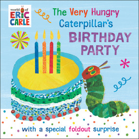 The Very Hungry Caterpillar's Birthday Party (with a Special Foldout Surprise) by Eric Carle, Eric Carle, 9780593886731