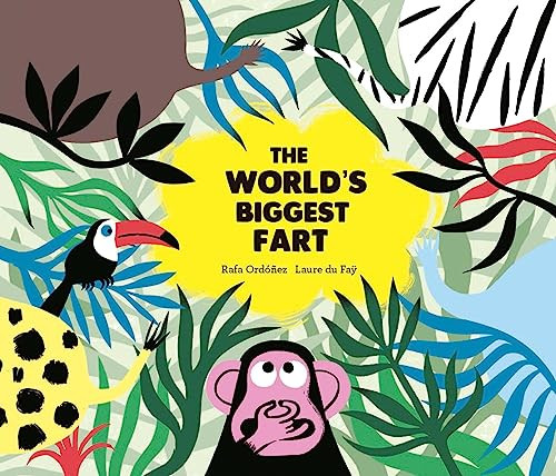 The World's Biggest Fart by Rafael Ordóñez Cuadrado, Laure   du Fäy, 9788494597145