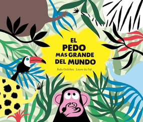 El pedo más grande del mundo (Spanish Edition) by Rafael Ordóñez Cuadrado, Laure   du Fäy, 9788494597152