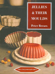 Jellies & Their Moulds by Peter Brears, 9781903018767