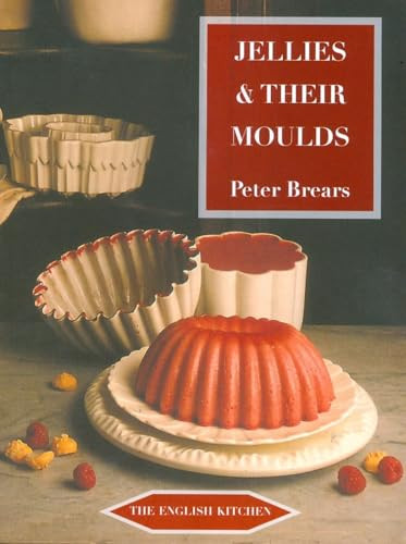 Jellies & Their Moulds by Peter Brears, 9781903018767