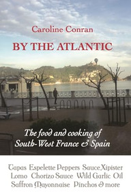 By the Atlantic (The Food and Cooking of South-West France & Spain) by Caroline Conran, 9781909248472