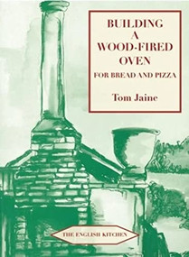 Building a Wood-Fired Oven for Bread and Pizza by Tom Jaine, 9781903018804