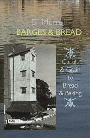 Barges & Bread (Canals & Grains to Bread & Baking) by Di Murrell, 9781909248519