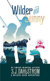 Wilder and Sunny: The Adventures of Wilder Good #3 by S. J. Dahlstrom, 9781589881006