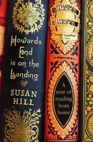 Howards End Is on the Landing (A Year of Reading from Home) by Susan Hill, 9781846682667