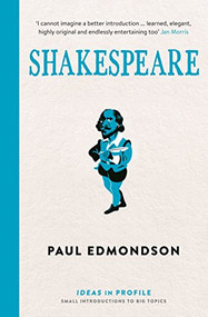 Shakespeare (An Introduction: Ideas in Profile) by Paul  Edmondson, 9781781253373