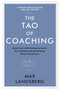 The Tao of Coaching (Boost Your Effectiveness at Work by Inspiring and Developing Those Around You) by Max Landsberg, 9781781253328