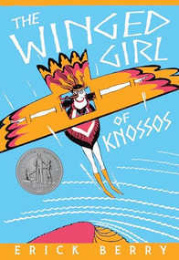 The Winged Girl of Knossos by Erick Berry, Betsy Bird, 9781589881204