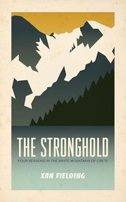 The Stronghold (Four Seasons in the White Mountains of Crete) by Xan Fielding, Robert Messenger, 9781589880856