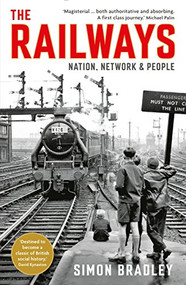 The Railways (Nation, Network and People) by Simon Bradley, 9781846682131