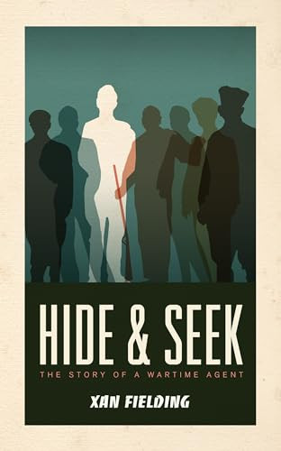 Hide and Seek (The Story of a Wartime Agent) by Xan Fielding, Robert Messenger, 9781589880849