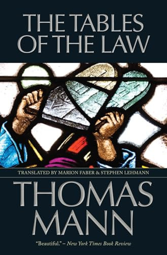 The Tables of the Law by Thomas Mann, Marion Faber, Stephen Lehmann, 9781589880573