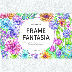 Hidden Nature's Frame Fantasia (A Colouring Book to Keep Your Favourite Moments) by Toc de Groc, 9788416504442