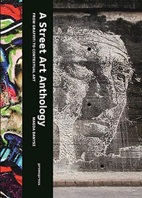 A Street Art Anthology (From Graffiti to Contextual Art) by Magda Danysz, 9788416504459