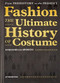 Fashion - The Ultimate History of Costume (From Prehistory to the Present Day) by Stefanella Sposito, 9788415967828