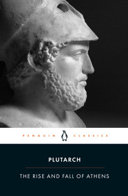 The Rise and Fall of Athens by Plutarch, Ian Scott-Kilvert, John M. Marincola, John M. Marincola, John M. Marincola, Christopher Pelling, 9780140449051