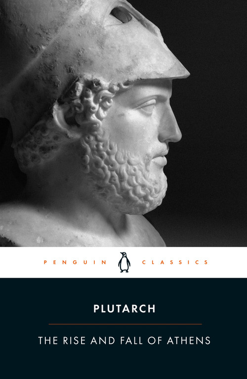 The Rise and Fall of Athens by Plutarch, Ian Scott-Kilvert, John M. Marincola, John M. Marincola, John M. Marincola, Christopher Pelling, 9780140449051