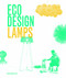 Eco Design: Lamps by Dopress, Ivy Liu, Jian Wong, 9788416504596