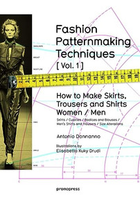 Fashion Patternmaking Techniques. [ Vol. 1 ] by Antonio Donnanno, Elisabetta Drudi, 9788415967095