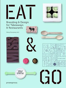 Eat & Go (Branding & Design Identity for Takeaways & Restaurants) by Wang Shaoqiang, Danil Snitko, 9788416504916
