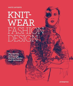 Knitwear Fashion Design (The Secrets of Drawing Knitted Fabrics and Garments) by Maite Lafuente, Charo Mora Solanilla, 9788416851171