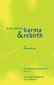 Exploring Karma & Rebirth by Nagapriya, 9781899579617