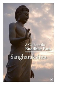A Guide to the Buddhist Path by Sangharakshita, Sara Hagel, 9781907314056