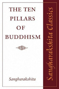 The Ten Pillars of Buddhism by Sangharakshita, 9781907314018