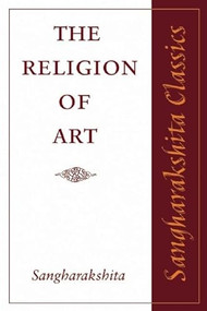 The Religion of Art by Sangharakshita, 9781899579884