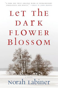 Let the Dark Flower Blossom by Norah Labiner, 9781566893206