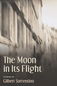 The Moon in Its Flight by Gilbert Sorrentino, 9781566891523