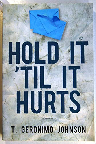 Hold It 'Til It Hurts by T. Geronimo Johnson, 9781566893091