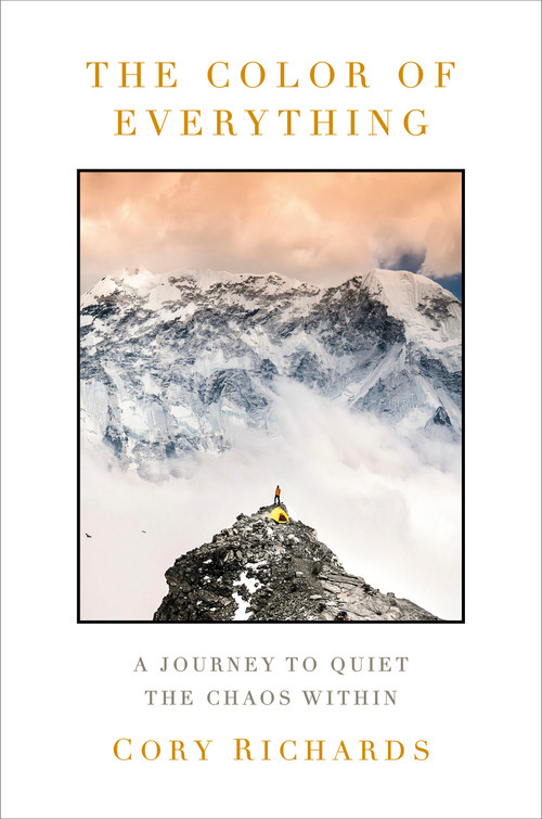 The Color of Everything (A Journey to Quiet the Chaos Within) by Cory Richards, 9780593596791