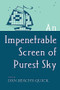 An Impenetrable Screen of Purest Sky (A Novel) by Dan Beachy-Quick, 9781566893411