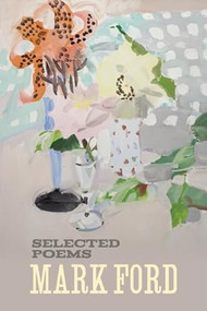 Mark Ford: Selected Poems by Mark Ford, 9781566893626
