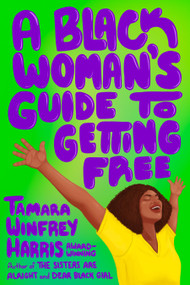 A Black Woman's Guide to Getting Free by Tamara Winfrey Harris, 9781523006915