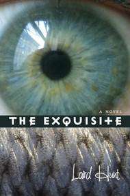 The Exquisite by Laird Hunt, 9781566891875