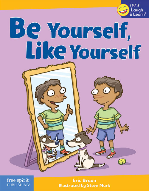 Be Yourself, Like Yourself by Eric Braun, Steve Mark, 9798885544474