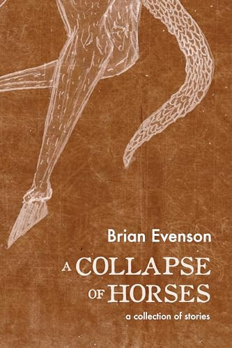 A Collapse of Horses by Brian Evenson, 9781566894135