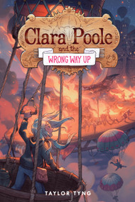 Clara Poole and the Wrong Way Up by Taylor Tyng, 9781645951629