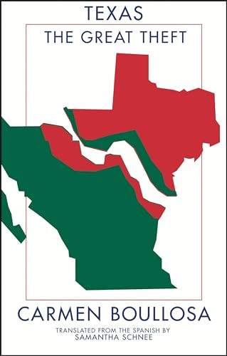Texas (The Great Theft) by Carmen Boullosa, Samantha Schnee, 9781941920008