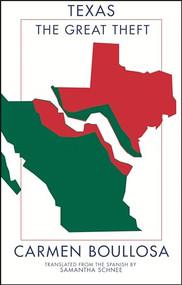 Texas (The Great Theft) by Carmen Boullosa, Samantha Schnee, 9781941920008