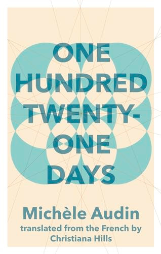 One Hundred Twenty-One Days by Michèle Audin, Christiana Hills, 9781941920329