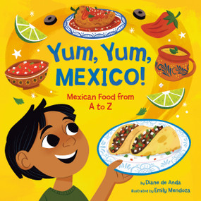 Yum, Yum, Mexico! (Mexican Food from A to Z) by Diane de Anda, Emily Mendoza, 9780593650219