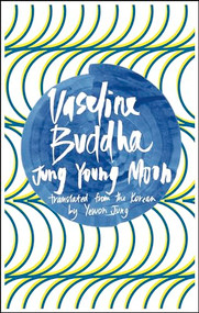 Vaseline Buddha by Jung Young Moon, Yewon Jung, 9781941920343