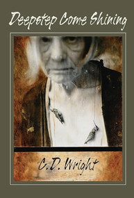 Deepstep Come Shining by C.D. Wright, 9781556590924