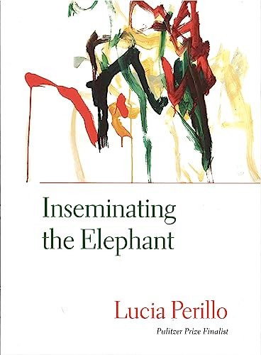 Inseminating the Elephant by Lucia Perillo, 9781556592959