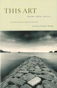 This Art (A Copper Canyon Ares Poetica Anthology) by Michael Wiegers, 9781556591846