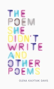 The Poem She Didn't Write and Other Poems by Olena Kalytiak Davis, 9781556594595
